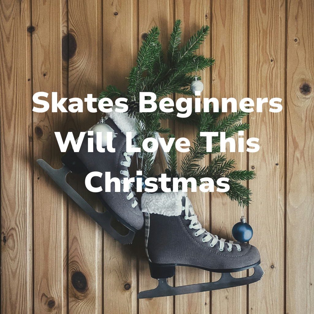 10 Ice Skates Beginners Will Love This Christmas